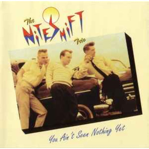 Niteshift Trio – You Ain’t Seen Nothing Yet CD - CD