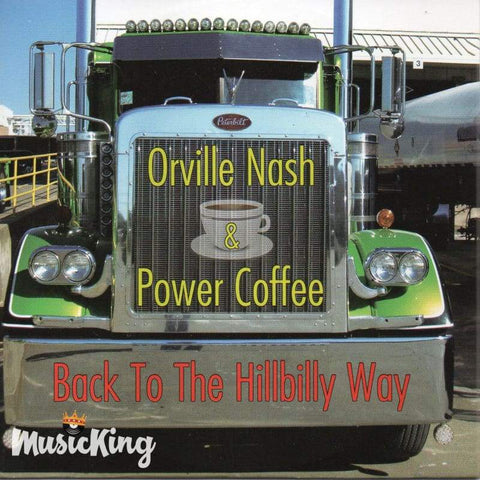 Orville Nash & Power Coffee - Back To The Hillbilly Way CD - Carboard Sleeve