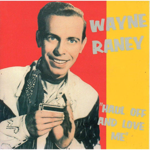 Wayne Raney - Haul Off And Love Me - Cd