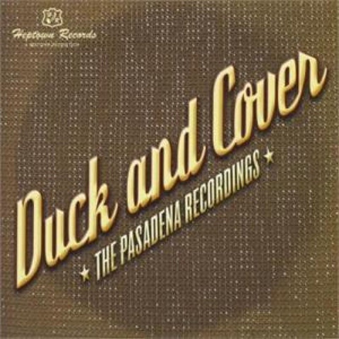 Duck And Cover - The Pasadena Recordings - Digi-Pack