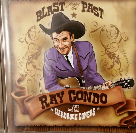 Ray Condo And His Hardrock Goners – Blast From The Past CD