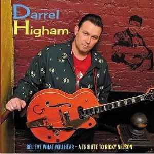 Darrel Higham ‎– Believe What You Hear (A Tribute To Ricky Nelson) CD