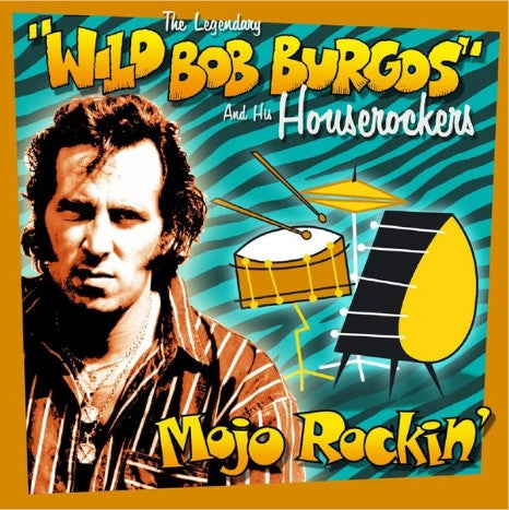 Wild Bob Burgos And His House Rockers ‎– Mojo Rockin CD