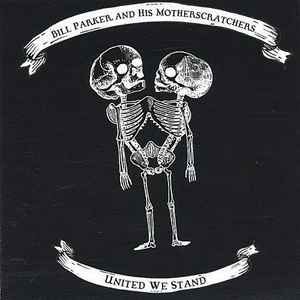 Bill Parker And His Motherscratchers ‎– United We Stand CD
