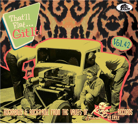 Various – That'll Flat... Git It! Vol. 42: Rockabilly & Rock'N'Roll From The Vaults Of King, Federal & DeLuxe Records