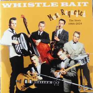 Whistle Bait ‎– Most Requested - The Story 1984-2024 CD