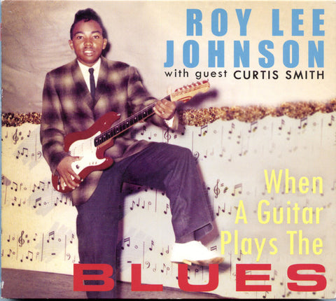 Roy Lee Johnson, Curtis Smith  – When A Guitar Plays The Blues CD