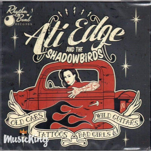Ati Edge And The Shadowbirds - Old Cars Tattoos Bad Girls And Wild Gutars - CD