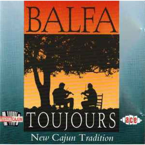 Balfa Toujours – New Cajun Tradition CD - CD