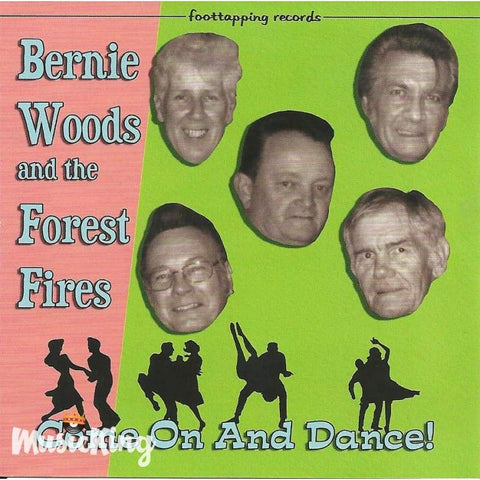 Bernie Woods And The Forest Fires - Come On And Dance - CD