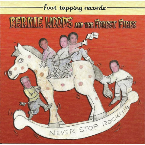 Bernie Woods And The Forest Fires - Never Stop Rockin - CD