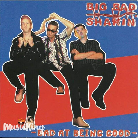 Big Bad Shakin - Bad At Being Good - CD