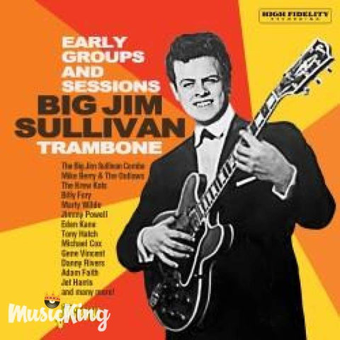 BIG JIM SULLIVAN - TRAMBONE - THE EARLY GROUPS AND SESSIONS CD - CD