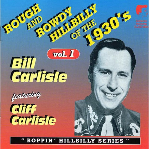 Bill Carlisle Feat. Cliff Carlisle - Rough And Rowdy Hillbilly Of The 1930`S Vol 1 (CD) - CD