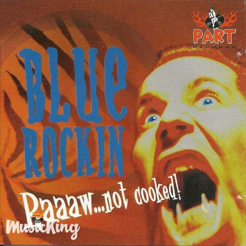 Blue Rockin - RaaawNot Cooked - CD