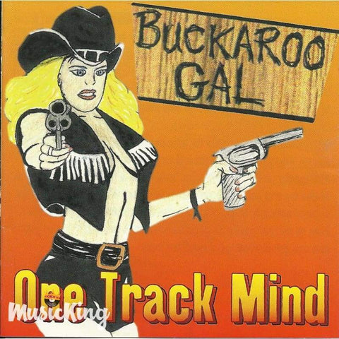Buckaroo Gal - One Track Mind - Cd