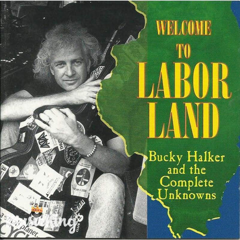 Bucky Halker And The Complete Unknowns - Welcome To Labour Land - Cd