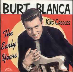 Burt Blanca And The Creoles - The Early Years CD - CD