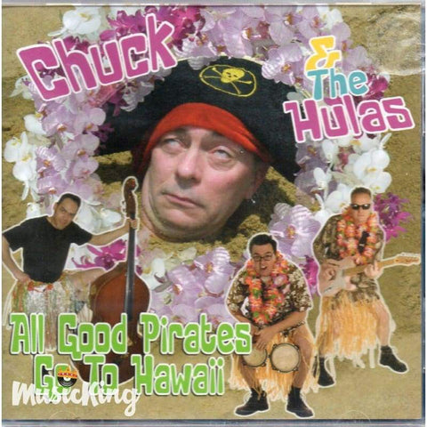 Chuck & The Hulas - All Good Pirates Go To Hawaii - Cd