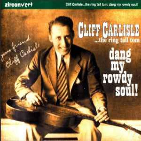 Cliff Carlisle – Dang My Rowdy Soul! CD - CD
