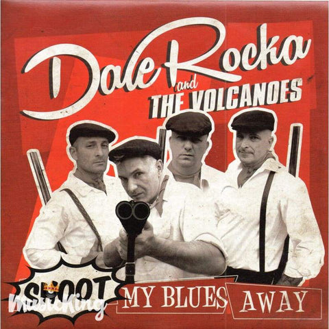 Dale Rocka and The Volcanoes - Shoot My Blues Away Vinyl 45 RPM - Vinyl