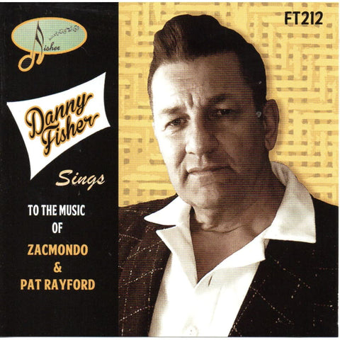 Danny Fisher - Sings To The Music Of Zacmondo & Pat Reyford CD - CD