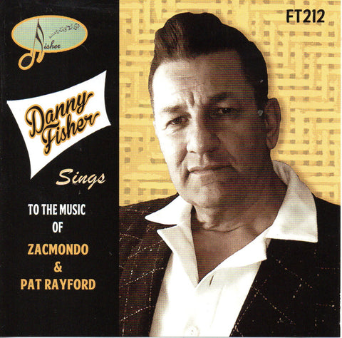Danny Fisher - Sings To The Music Of Zacmondo & Pat Reyford CD - CD