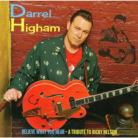 Darrel Higham - Believe What You Hear (A Tribute To Ricky Nelson) CD