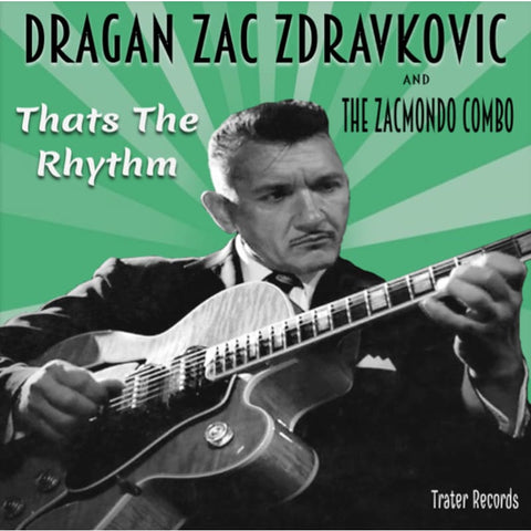 Dragan Zac Zdravkovic And The Zacmondo Combo - That`s The Rhythm CD - CD