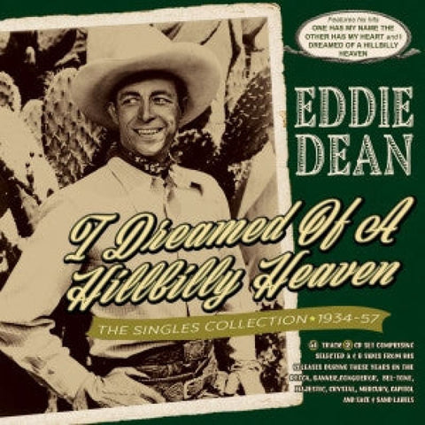 Eddie Dean – I Dreamed Of A Hillbilly Heaven - The Singles Collection 1934-57 Double CD