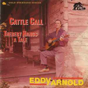 Eddy Arnold ‎– Cattle Call · Thereby Hangs A Tale CD - CD