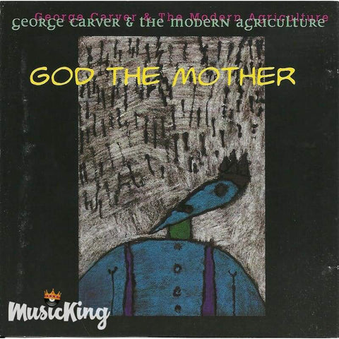 George Carver & The Modern Agriculture - God The Mother - Cd
