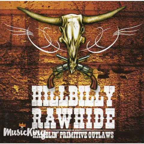 Hillbilly Rawhide - Ramblin Primitive Outlaws - Cd