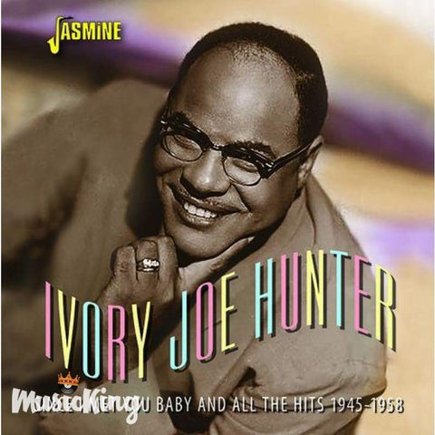 Ivory Joe Hunter - Since I Met You Baby And All The Hits 1945 - 1958 - Cd