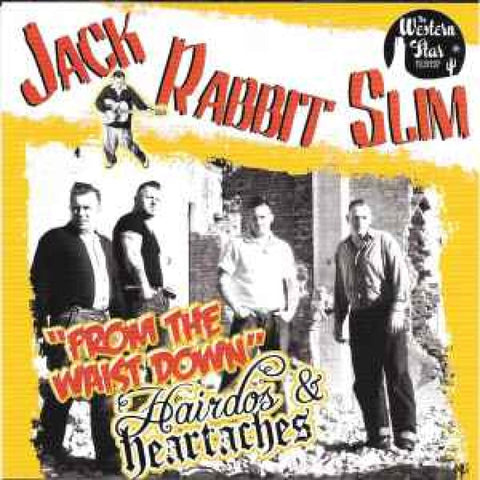 Jack Rabbit Slim – From The Waist Down - Hairdos & Heartaches CD - CD