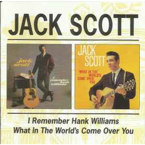 Jack Scott – I Remember Hank Williams / What In The World’s Come Over You CD - CD