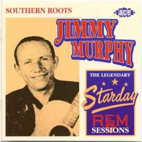 Jimmy Murphy – Southern Roots - The Legendary Starday REM Sessions CD - CD