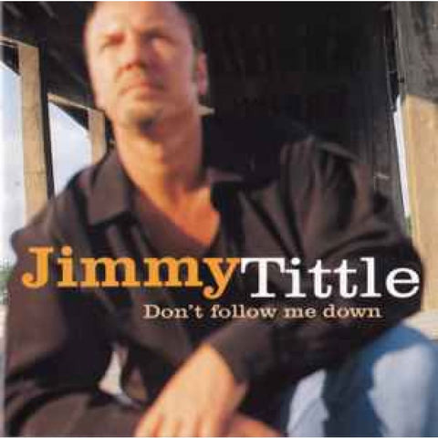 Jimmy Tittle – Don’t Follow Me Down CD - CD