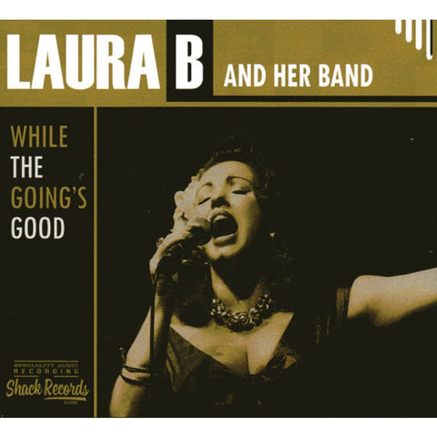 Laura B And Her Band – While The Going’s Good CD - CD
