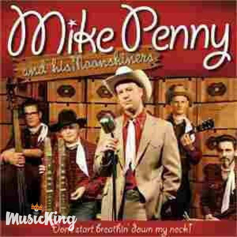 Mike Penny And His Moonshiners - Dont Start Breathin Down My N - Cd