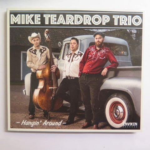 Mike Teardrop Trio - Hangin’ Around CD - Digi-Pack