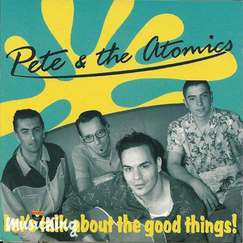 Pete & The Atomics - Lets Talk About The Good Things - Cd