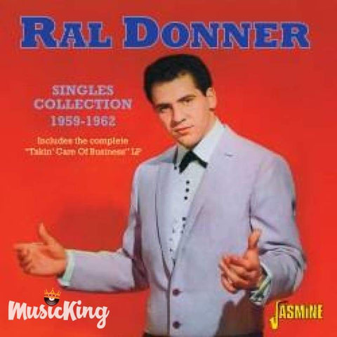 RAL DONNER - SINGLES COLLECTION 1959-1962 - INCLUDES THE COMPLETE TAKIN’ CARE OF BUSINESS LP CD - CD