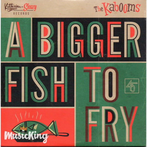 The Kabooms - A Bigger Fish To Fry - Vinyl 45 Rpm - Vinyl