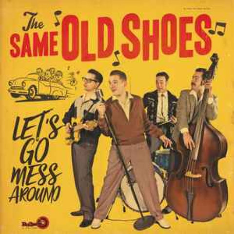 The Same Old Shoes – Let’s Go Mess Around CD - CD