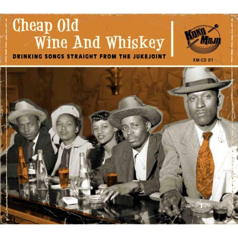 Various – Cheap Old Wine And Whiskey (Drinking Songs Straight From The Jukejoint) CD - Digi-Pack