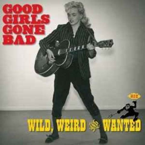 Various – Good Girls Gone Bad: Wild Weird And Wanted CD - CD
