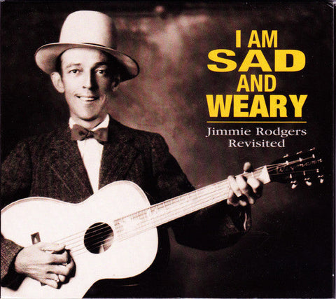 Various ‎– I Am Sad And Weary - Jimmie Rodgers Revisited CD - Digi-Pack