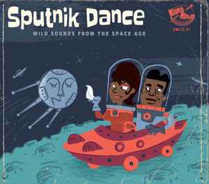 Various ‎– Sputnik Dance (Wild Sounds From The Space Age) - CD