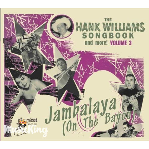 VARIOUS – THE HANK WILLIAMS SONGBOOK VOL. 3 JAMBALAYA (ON THE BAYOU) – ATOMICAT CD - Digi-Pack